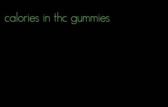 calories in thc gummies