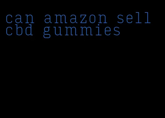 can amazon sell cbd gummies