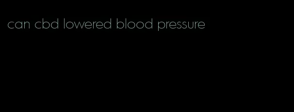 can cbd lowered blood pressure