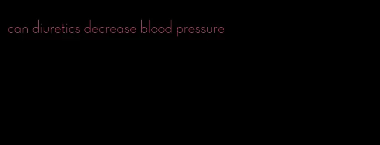 can diuretics decrease blood pressure
