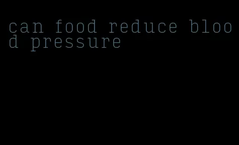 can food reduce blood pressure