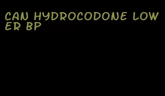 can hydrocodone lower bp