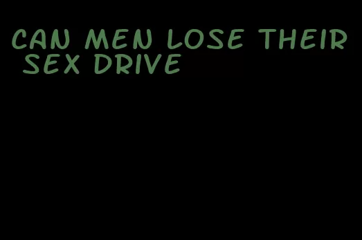 can men lose their sex drive