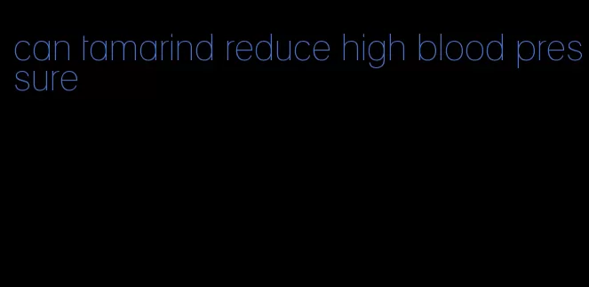 can tamarind reduce high blood pressure