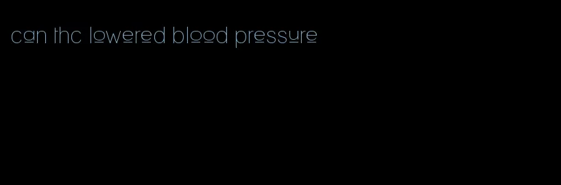 can thc lowered blood pressure