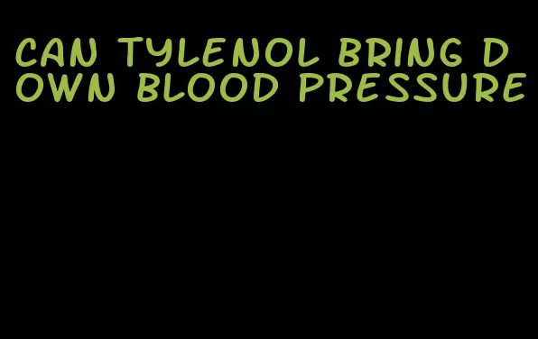 can tylenol bring down blood pressure