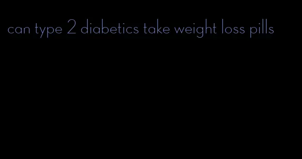 can type 2 diabetics take weight loss pills