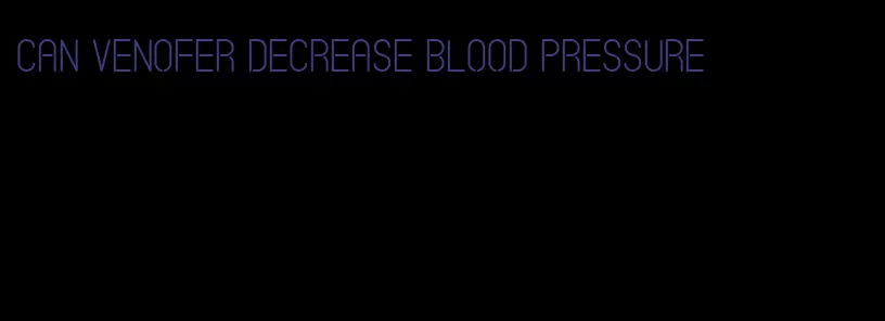 can venofer decrease blood pressure