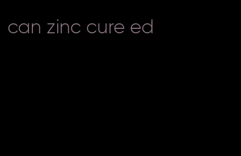 can zinc cure ed