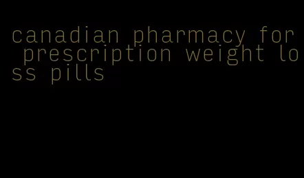 canadian pharmacy for prescription weight loss pills