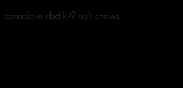 cannalove cbd k-9 soft chews