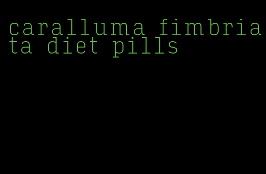 caralluma fimbriata diet pills