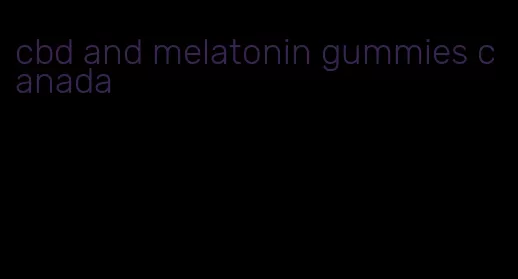 cbd and melatonin gummies canada