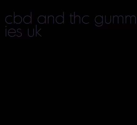 cbd and thc gummies uk