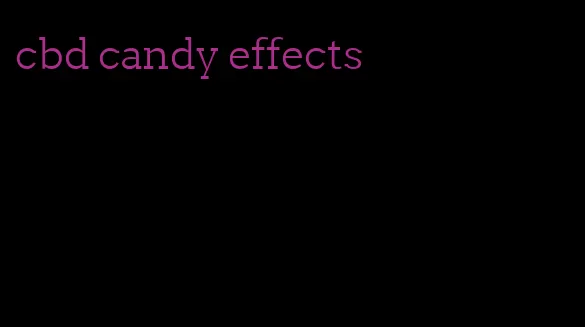 cbd candy effects