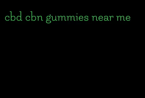 cbd cbn gummies near me