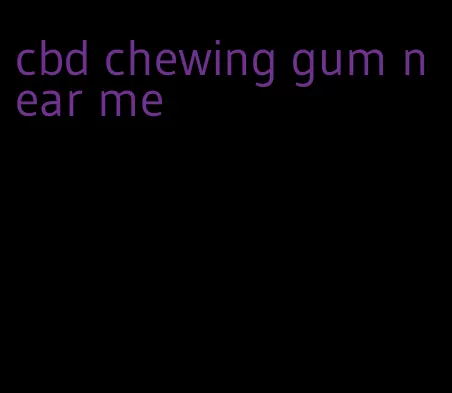 cbd chewing gum near me