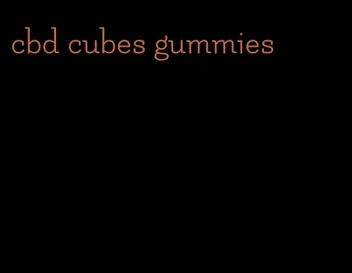 cbd cubes gummies
