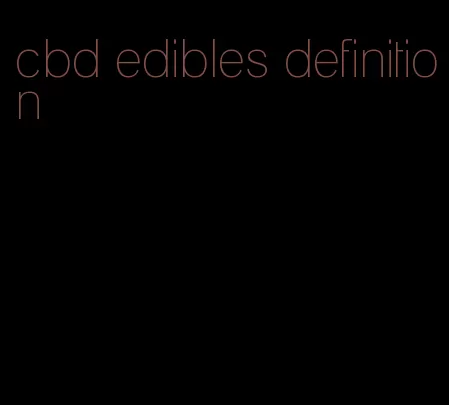 cbd edibles definition