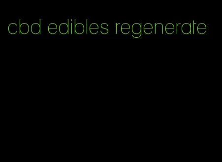 cbd edibles regenerate
