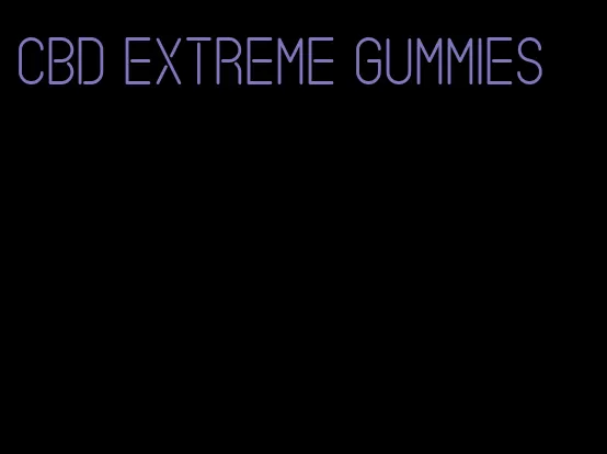 cbd extreme gummies