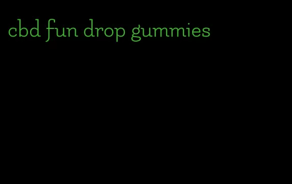 cbd fun drop gummies