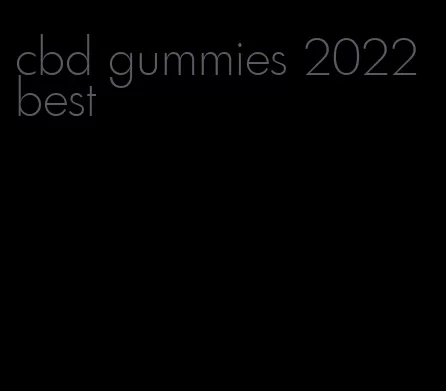 cbd gummies 2022 best