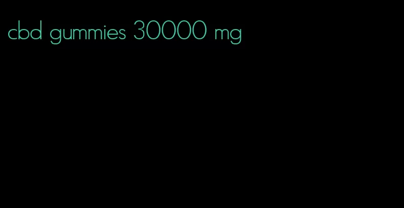 cbd gummies 30000 mg