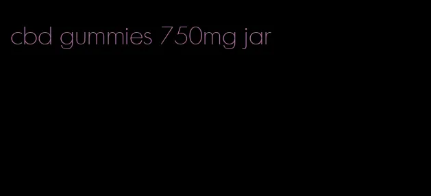 cbd gummies 750mg jar