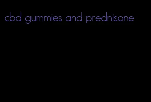 cbd gummies and prednisone