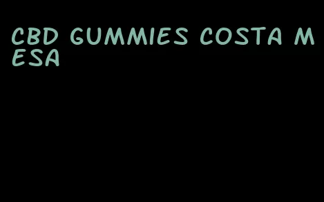 cbd gummies costa mesa
