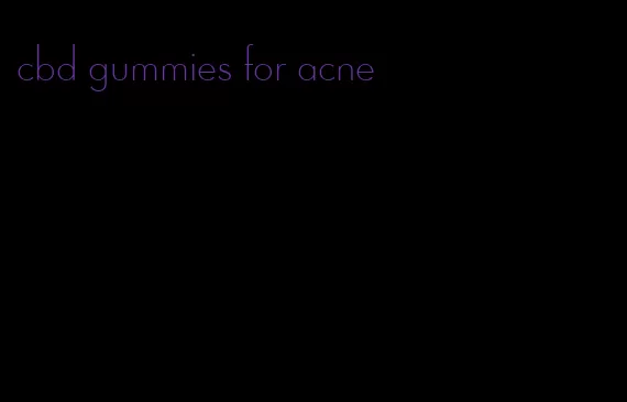 cbd gummies for acne