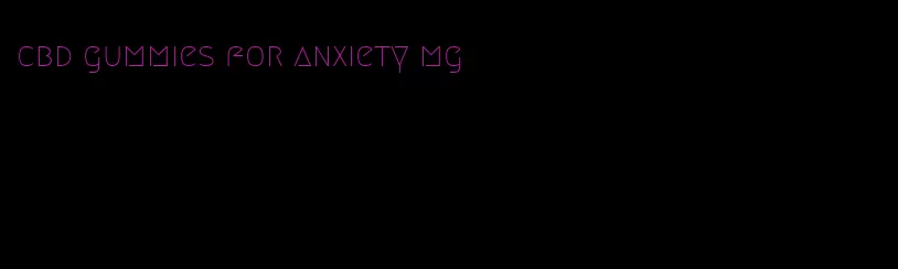 cbd gummies for anxiety mg