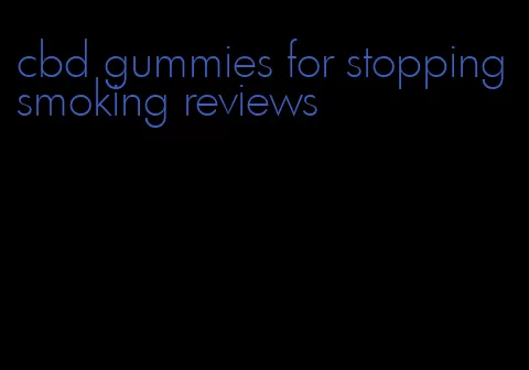 cbd gummies for stopping smoking reviews