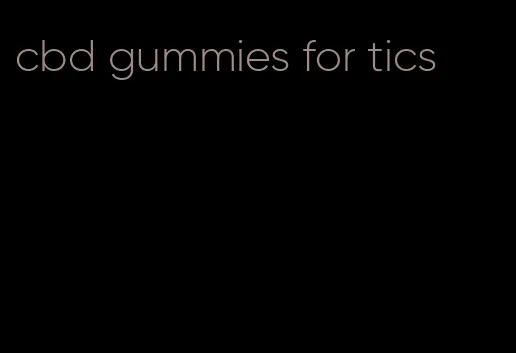 cbd gummies for tics