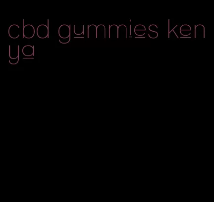 cbd gummies kenya