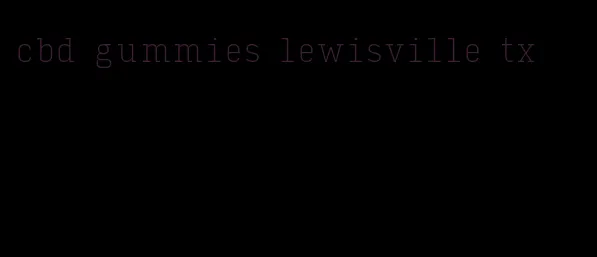 cbd gummies lewisville tx