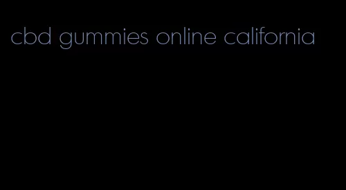 cbd gummies online california