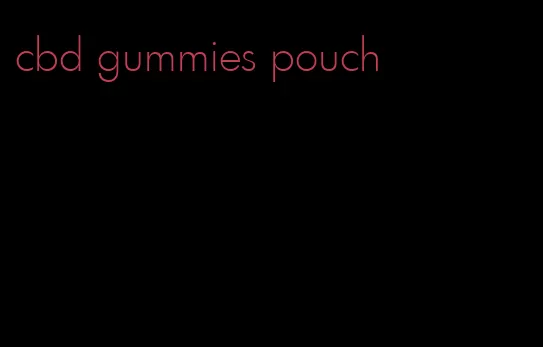 cbd gummies pouch