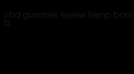 cbd gummies review hemp bomb