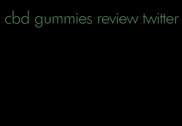 cbd gummies review twitter