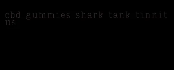 cbd gummies shark tank tinnitus