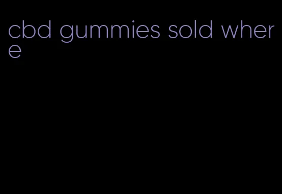 cbd gummies sold where
