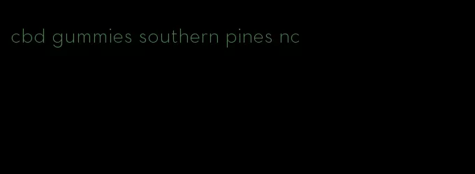 cbd gummies southern pines nc