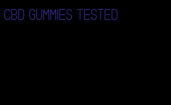 cbd gummies tested