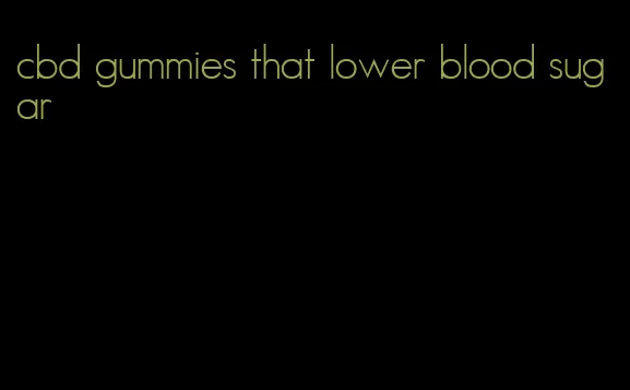 cbd gummies that lower blood sugar