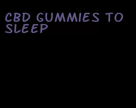 cbd gummies to sleep
