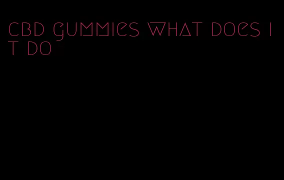 cbd gummies what does it do