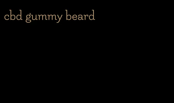 cbd gummy beard