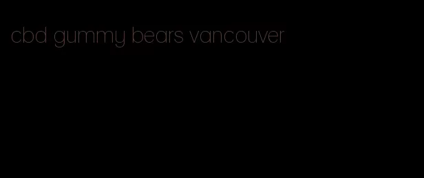 cbd gummy bears vancouver